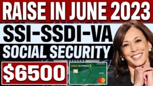 NEW $6500 Raise in June 2023 for SSI and SSDI, Social Security, Disability, Senior, VA Recipients
