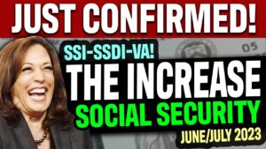 INCREASE in June & July 2023 for SSI and SSDI, Social Security Disability, Seniors, VA Recipients