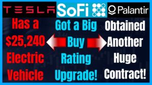 SOFI STOCK GETS UPGRADED! Palantir Gets ANOTHER CONTRACT! Tesla has a $25,000 EV! TSLA stock news!