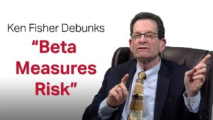 Fisher Investments' Founder Ken Fisher Debunks: Beta Measures Risk