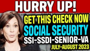 GET This Check (July - August 2023) for SSI, Social Security, Disability, SSDI, VA Recipients