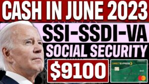 GET READY! $9100 Cash in June 2023 for SSI and SSDI, Social Security Disability, VA, RRB Recipients
