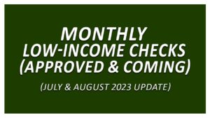 Monthly Low-Income $1,000 Checks are Approved & Coming | July & August 2023 Update