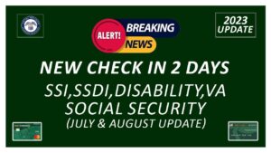 $4,600 CHECK (July & August 2023) in 2 Days For Social Security, SSI and SSDI, Disability, VA Update