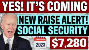 IT'S COMING! $7,280 | RAISE IN Social Security, SSI, SSDI Senior Benefits | SEPTEMBER 2023 UPDATE