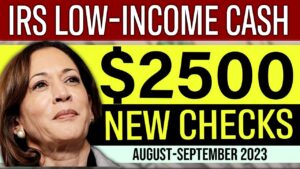 BIG $2500 CHECK IS COMING | IRS Low-Income Payment Cash Update (August - September 2023)