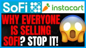 Why is Everyone Selling Sofi Stock? Sofi Technologies Is Underwriting Instacart's IPO!