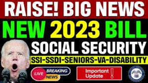 BIG NEWS! Raise in Social Security Benefits | NEW 2023 BILL | SSI SSDI SSA VA COLA Update
