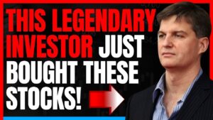 Best Stocks To Buy Now: Legendary Investor Michael Burry Is Buying These Stocks!