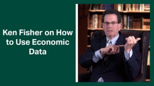 Fisher Investments Reviews What Economic Reports Say About the Economy