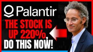 PLTR Stock Is Up 220% And This Is What Palantir Stock Investors Should Do Now!