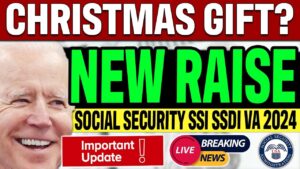 CHRISTMAS GIFT? NEW RAISE FOR SOCIAL SECURITY ($2400 INCREASE) SSI SSDI VA 2024 UPDATE